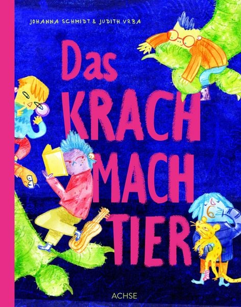 Das Krachmachtier, Gebundene Ausgabe von Johanna Schmidt, Achse Verlag, 9783903408432