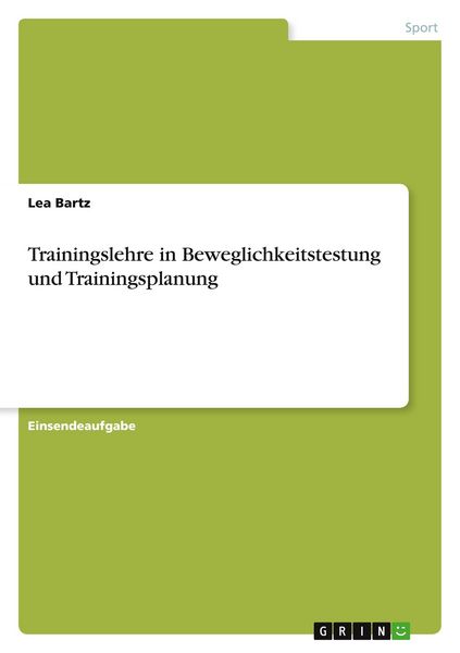 Trainingslehre in Beweglichkeitstestung und Trainingsplanung, Taschenbuch von Lea Bartz, GRIN, 9783346621894