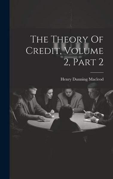 Produktbild: The Theory Of Credit, Volume 2, Part 2
