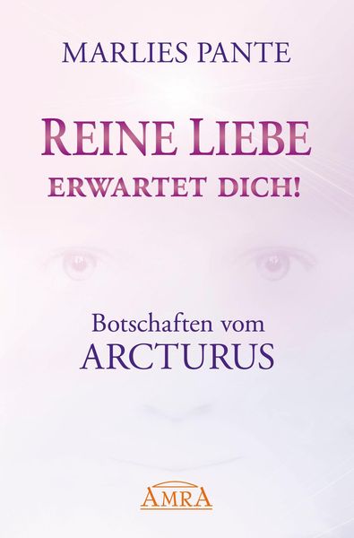 Produktbild: REINE LIEBE ERWARTET DICH! Botschaften vom Arcturus