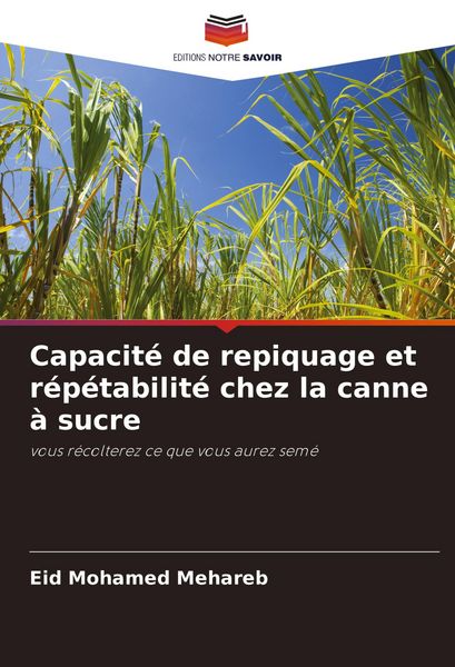 Produktbild: Capacit&eacute; de repiquage et r&eacute;p&eacute;tabilit&eacute; chez la canne &agrave; sucre