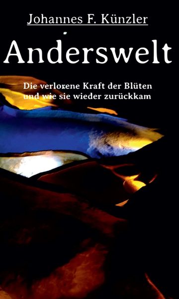 Produktbild: Anderswelt - Die verlorene Kraft der Bl&uuml;ten und wie sie wieder zur&uuml;ckkam