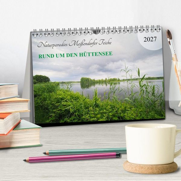 Produktbild: Naturparadies Mei&szlig;endorfer Teiche &ndash; Rund um den H&uuml;ttensee (Tischkalender 2027 DIN A5 quer), CALVENDO Monatskalender