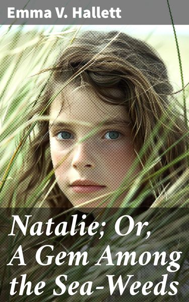 Produktbild: Natalie; Or, A Gem Among the Sea-Weeds