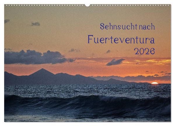 Sehnsucht nach Fuerteventura (Wandkalender 2026 DIN A2 quer), CALVENDO Monatskalender