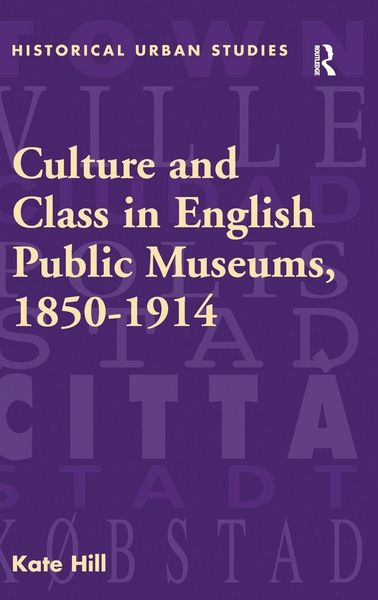 Produktbild: Culture and Class in English Public Museums, 1850-1914