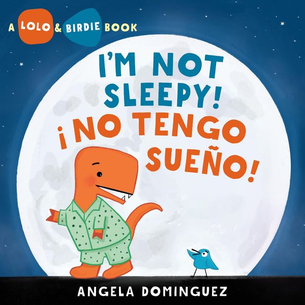 Produktbild: Lolo and Birdie: I'm Not Sleepy! / &iexcl; No Tengo Sue&ntilde;o! (Spanish Bilingual)