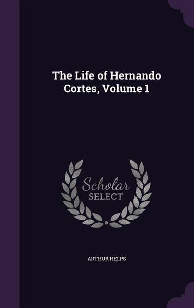 Produktbild: The Life of Hernando Cortes, Volume 1