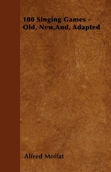 Produktbild: 100 Singing Games - Old, New,And, Adapted