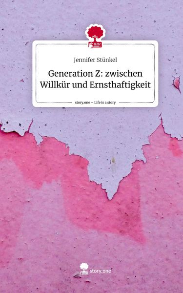 Produktbild: Generation Z: zwischen Willk&uuml;r und Ernsthaftigkeit. Life is a Story - story.one