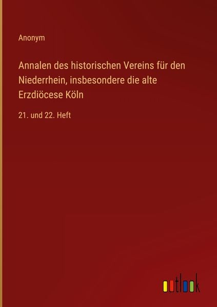 Produktbild: Annalen des historischen Vereins f&uuml;r den Niederrhein, insbesondere die alte Erzdi&ouml;cese K&ouml;ln