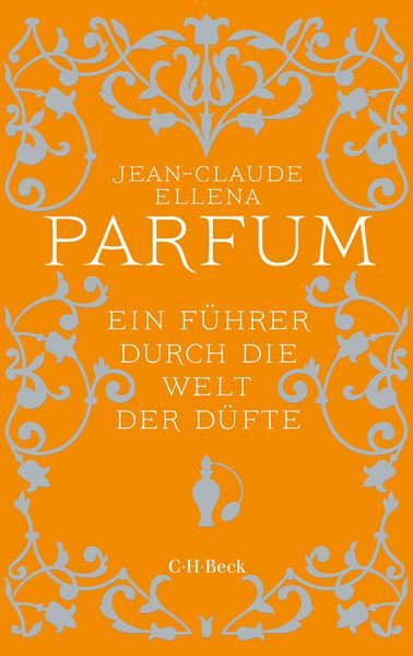 Parfum, Taschenbuch von Jean-Claude Ellena, C.H. Beck, 978-3-406-84866-7