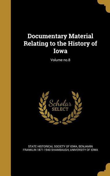 Produktbild: Documentary Material Relating to the History of Iowa; Volume no.8