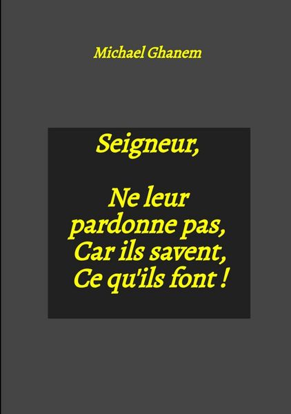 Produktbild: Seigneur, Ne leur pardonne pas, Car ils savent, Ce qu'ils font !