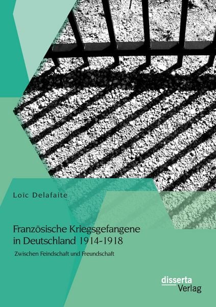 Produktbild: Franz&ouml;sische Kriegsgefangene in Deutschland 1914-1918: Zwischen Feindschaft und Freundschaft