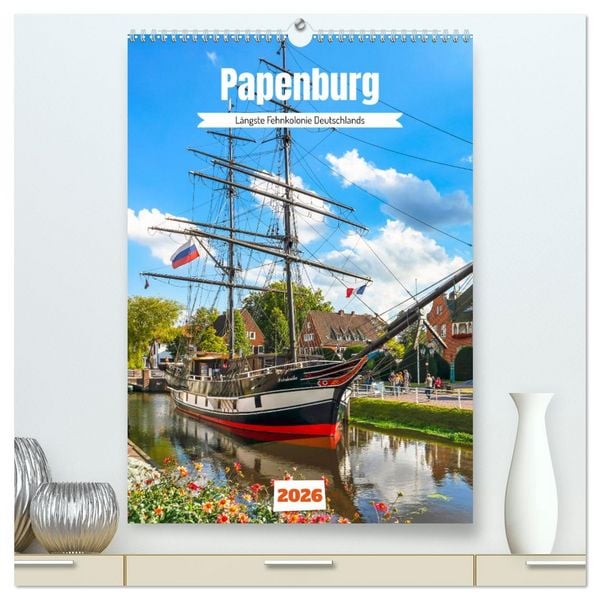 Produktbild: Papenburg. L&auml;ngste Fehnkolonie Deutschlands (hochwertiger Premium Wandkalender 2026 DIN A2 hoch), Kunstdruck in Hochglanz