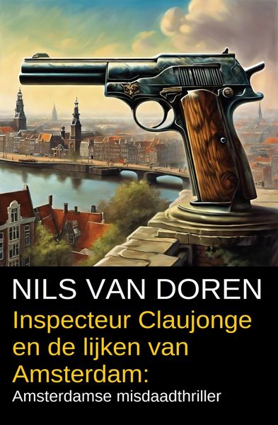Produktbild: Inspecteur Claujonge en de lijken van Amsterdam: Amsterdamse misdaadthriller