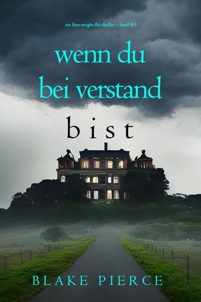 Produktbild: Wenn du bei Verstand bist (Ein Finn-Wright-FBI-Thriller - Band F&uuml;nf)