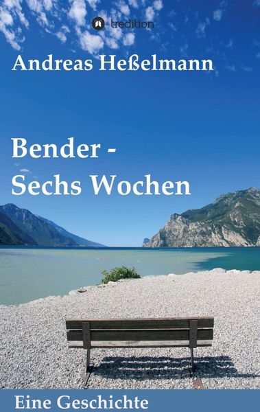 Bender - Sechs Wochen, Taschenbuch von Andreas Hesselmann, Tredition, 9783743969919