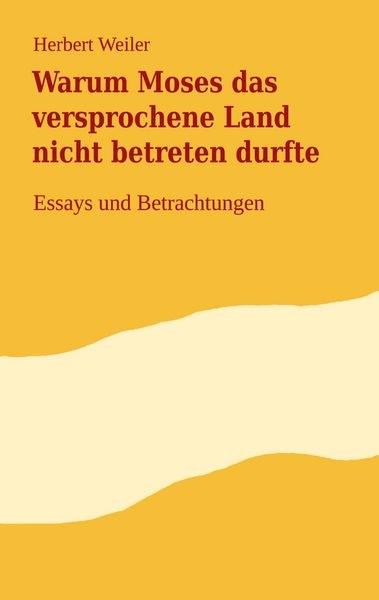 Warum Moses das versprochene Land nicht betreten durfte, Taschenbuch von Herbert Weiler, BoD – Books on Demand, 9783743196421