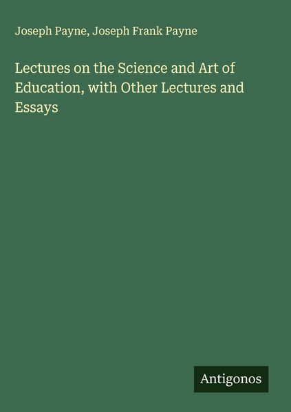Produktbild: Lectures on the Science and Art of Education, with Other Lectures and Essays