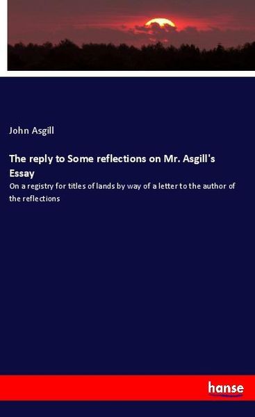 Produktbild: The reply to Some reflections on Mr. Asgill's Essay