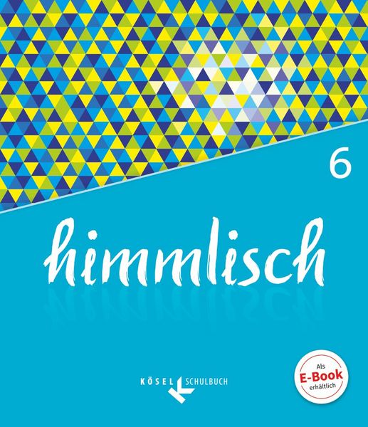 Produktbild: himmlisch - Unterrichtswerk f&uuml;r katholische Religionslehre an der Mittelschule in Bayern - 6. Jahrgangsstufe
