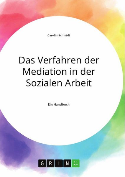 Produktbild: Das Verfahren der Mediation in der Sozialen Arbeit, Konfliktverst&auml;ndnis und Kommunikation