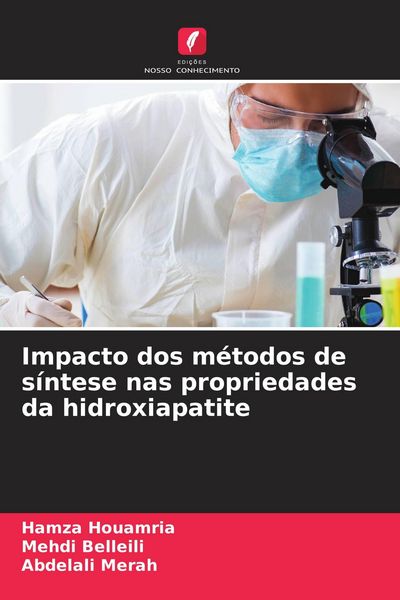 Produktbild: Impacto dos m&eacute;todos de s&iacute;ntese nas propriedades da hidroxiapatite