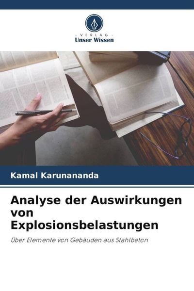 Analyse der Auswirkungen von Explosionsbelastungen, Taschenbuch von Kamal Karunananda, Verlag Unser Wissen, 9786205097588