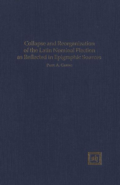 Produktbild: Collapse and Reorganization of the Latin Nominal Flection as Reflected in Epigraphic Sources