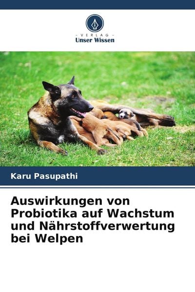 Produktbild: Auswirkungen von Probiotika auf Wachstum und N&auml;hrstoffverwertung bei Welpen