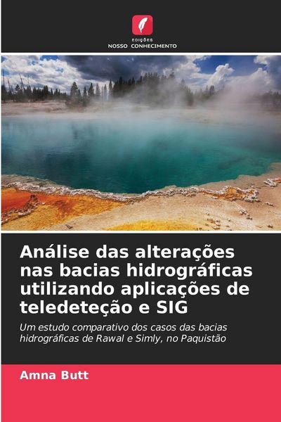 Produktbild: An&aacute;lise das altera&ccedil;&otilde;es nas bacias hidrogr&aacute;ficas utilizando aplica&ccedil;&otilde;es de teledete&ccedil;&atilde;o e SIG