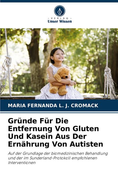 Produktbild: Gr&uuml;nde F&uuml;r Die Entfernung Von Gluten Und Kasein Aus Der Ern&auml;hrung Von Autisten