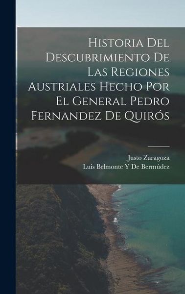 Produktbild: Historia Del Descubrimiento De Las Regiones Austriales Hecho Por El General Pedro Fernandez De Quir&oacute;s