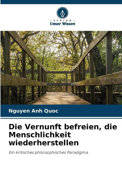 Produktbild: Die Vernunft befreien, die Menschlichkeit wiederherstellen