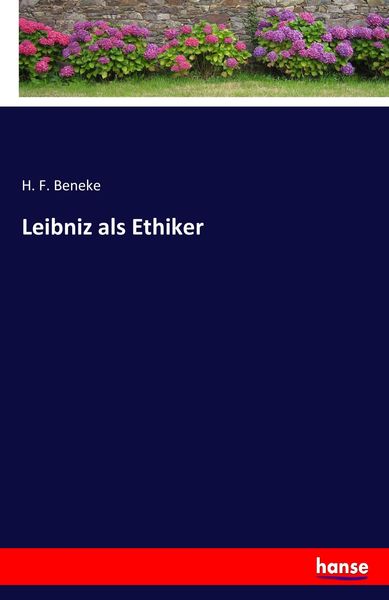 Leibniz als Ethiker, Taschenbuch von H. F. Beneke, Hansebooks, 9783744708494