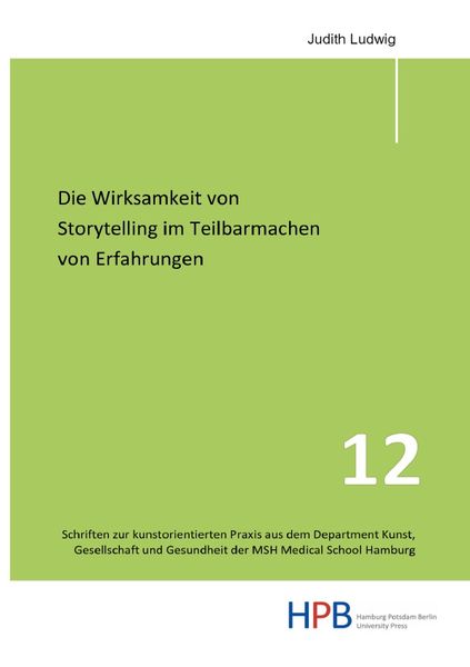 Produktbild: Schriften zur kunstorientierten Praxis aus dem Department Kunst,... / Die Wirksamkeit von Storytelling im Teilbarmachen von Erfahrungen