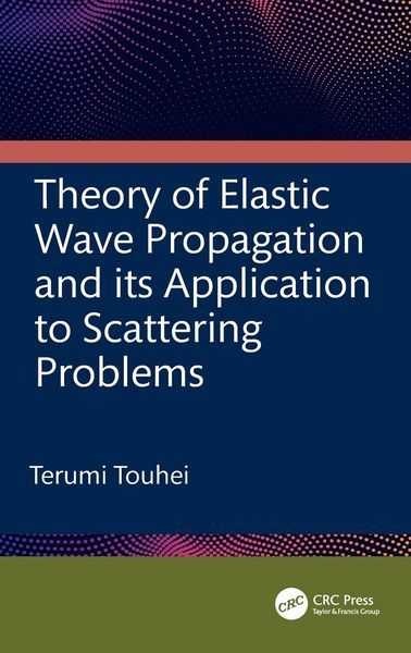 Produktbild: Theory of Elastic Wave Propagation and its Application to Scattering Problems