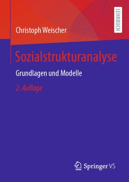 Sozialstrukturanalyse, Taschenbuch von Christoph Weischer, Springer Fachmedien Wiesbaden GmbH, 9783658340469
