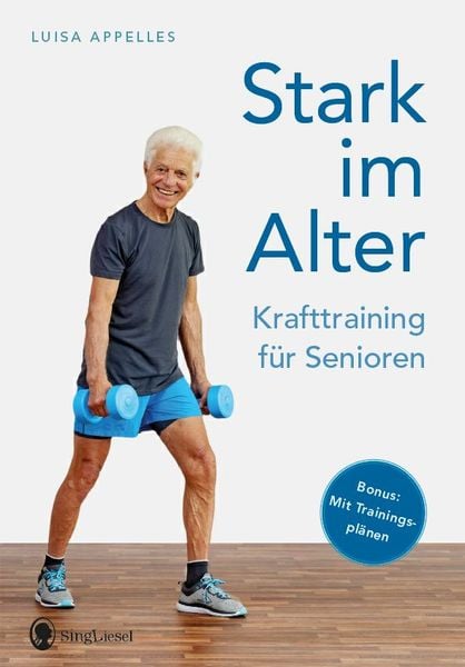 Produktbild: Stark im Alter. Krafttraining f&uuml;r Senioren. Die besten Fitness-&Uuml;bungen