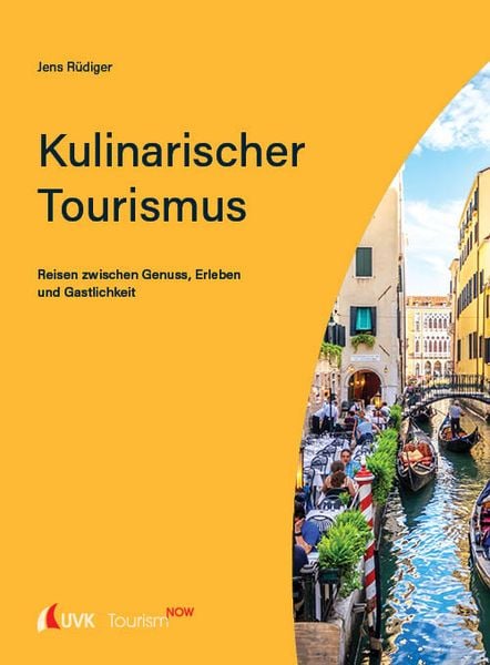 Tourism NOW: Kulinarischer Tourismus, Taschenbuch von Jens Rüdiger, Uvk, 9783739832067