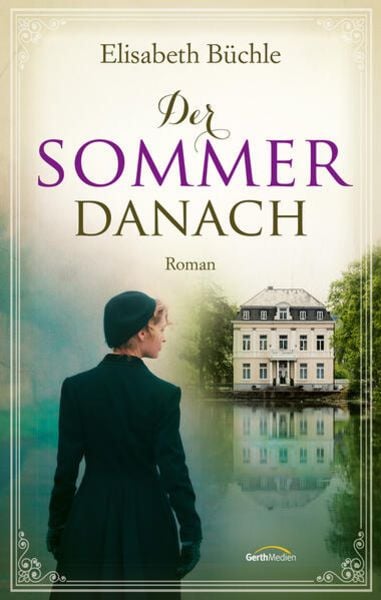 Der Sommer danach, Gebundene Ausgabe von Elisabeth Büchle, Gerth Medien, 978-3-95734-843-2