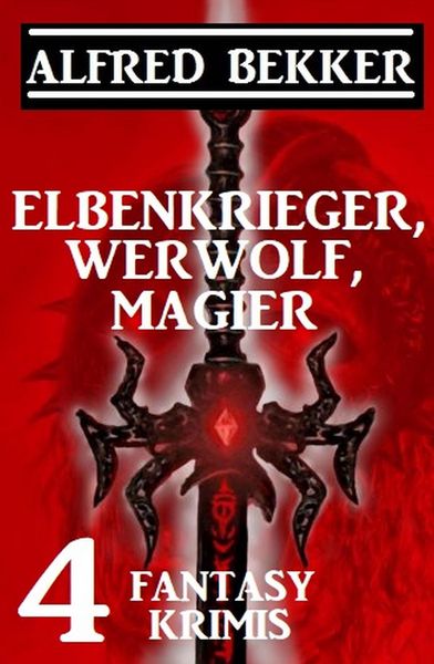 Produktbild: Elbenkrieger, Werwolf, Magier: Vier Fantasy Krimis