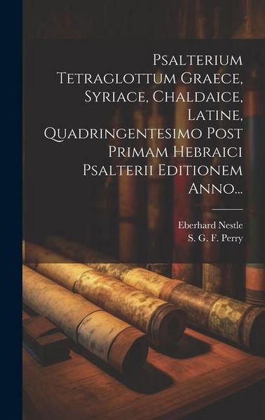 Produktbild: Psalterium Tetraglottum Graece, Syriace, Chaldaice, Latine, Quadringentesimo Post Primam Hebraici Psalterii Editionem Anno...