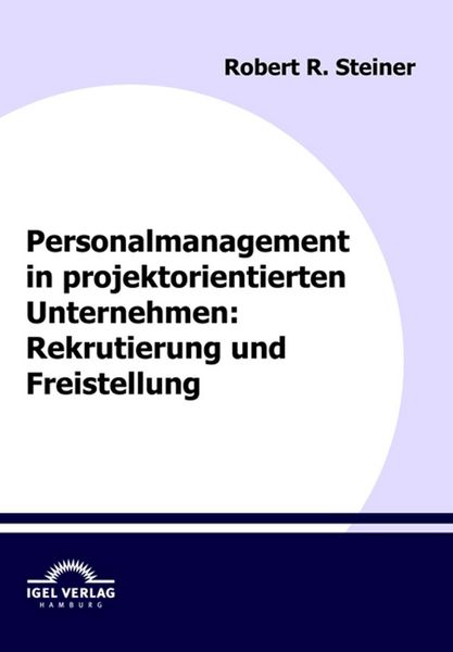Produktbild: Personalmanagement in projektorientierten Unternehmen: Rekrutierung und Freistellung