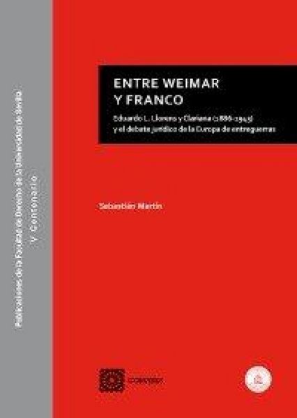 Produktbild: Entre Weimar y Franco : Eduardo L. Llorens y Clariana (1886-1943) y el debate jur&iacute;dico de la Europa de entreguerras