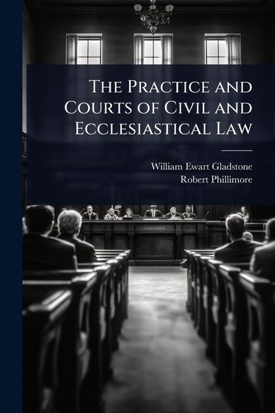 Produktbild: The Practice and Courts of Civil and Ecclesiastical Law