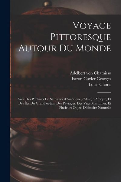 Produktbild: Voyage pittoresque autour du monde: Avec des portraits de sauvages d'Am&eacute;rique, d'Asie, d'Afrique, et des &icirc;les du Grand oc&eacute;an: des paysages, des vues m