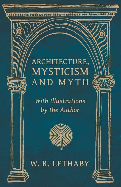 Produktbild: Architecture, Mysticism and Myth - With Illustrations by the Author